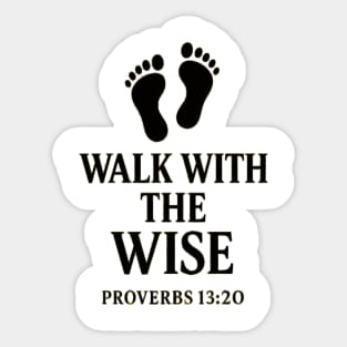Walk with the Wise – Proverbs 13:20 Sticker